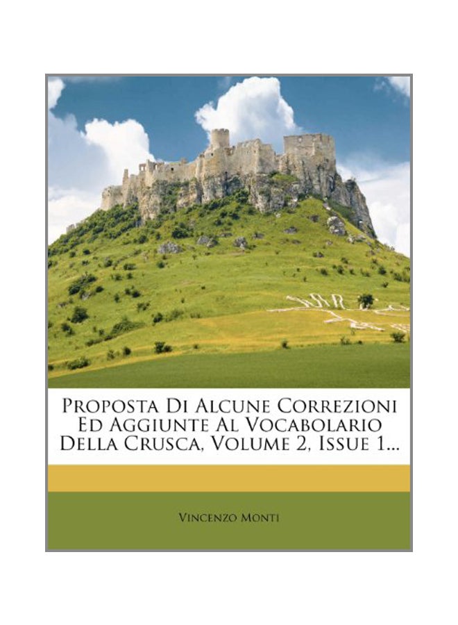 Proposta Di Alcune Correzioni Ed Aggiunte Al Vocabolario Della Crusca, Volume 2, Issue 1 paperback italian - 06 Mar 2012 - Image 1