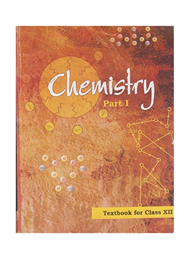 Chemistry: Part - 1: Textbook For Class XII Paperback English by NCERT (Author)