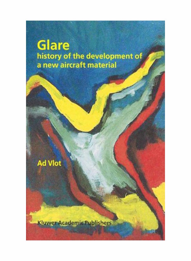 Glare: History Of The Development Of A New Aircraft Material Paperback English by Ad Vlot - 08 Dec 2010  - Image 1