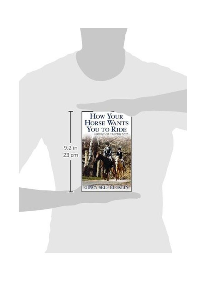 How Your Horse Wants You To Ride: Starting Out, Starting Over Paperback English by Gincy Self Bucklin - 01 Oct 2004  - Image 3