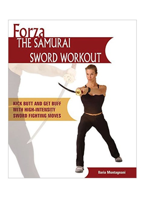 تمرين Forza The Samurai Sword: ركل بقوة واكتساب القوة من خلال حركات قتال السيف عالية الكثافة