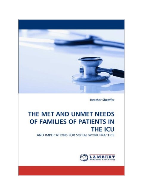 The Met And Unmet Needs Of Families Of Patients In The ICU paperback english - 03 Jun 2011