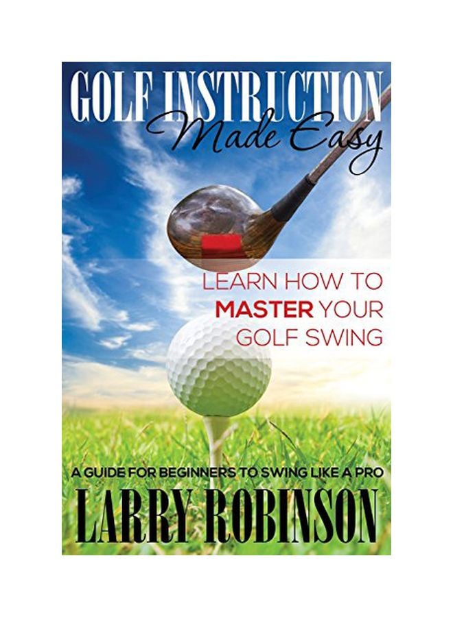 Golf Instruction Made Easy: Learn How To Master Your Golf Swing paperback english - 27 Aug 2014 - v1551191578/N21256227A_1