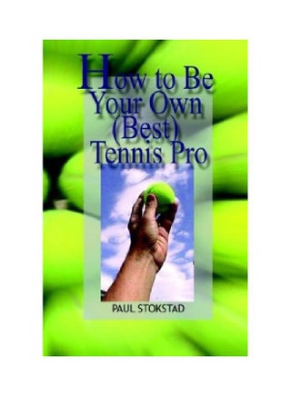 How To Be Your Own Best Tennis Pro Paperback English by Paul Johan Stokstad - 15 Oct 2003 - v1551191615/N21256470A_1