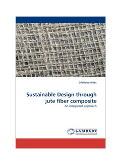 Sustainable Design Through Jute Fiber Composite paperback english - 01 Nov 2012 