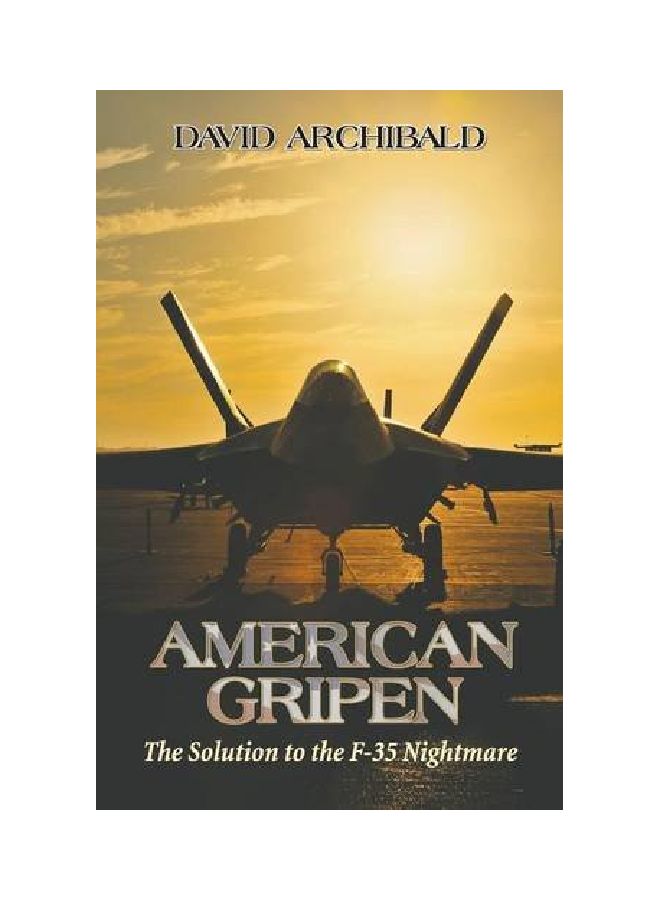 American Gripen: The Solution To The F-35 Nightmare paperback english - 14 Dec 2016  - Image 1