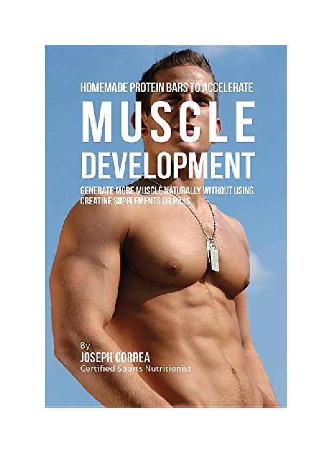 Homemade Protein Bars To Accelerate Muscle Development Paperback English by Joseph Correa - 27 Jun 2016 