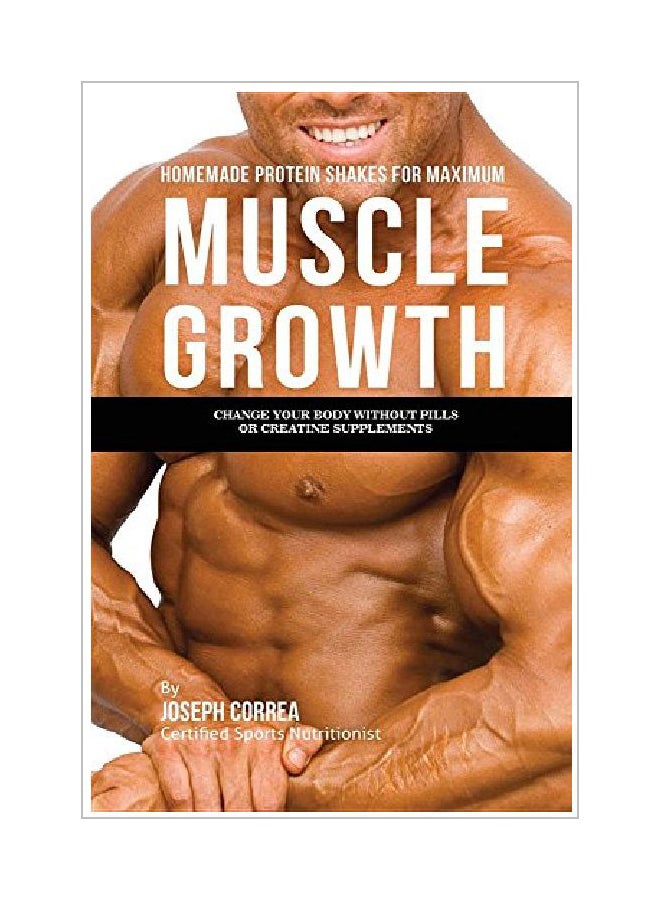 Homemade Protein Shakes For Maximum Muscle Growth Paperback English by Joseph Correa - 25 Jun 2016 