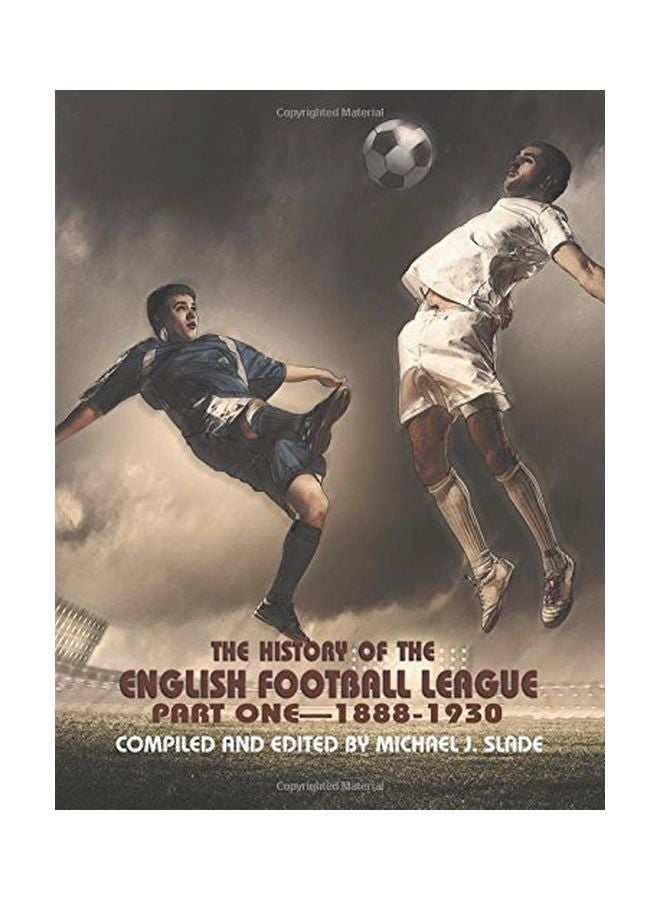 The History Of The English Football League : Part One-1888-1930 Paperback English by Michael J. Slade - 25 Nov 2013  - Image 1