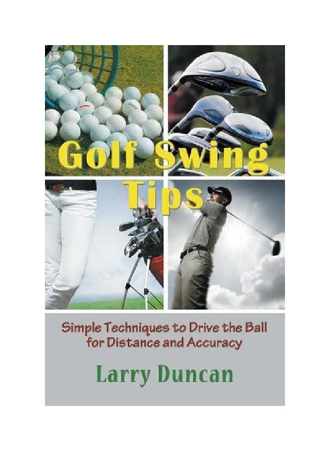 Golf Swing Tips: Simple Techniques To Drive The Ball For Distance And Accuracy paperback english - 06 Jan 2015 - v1551191802/N21256260A_1