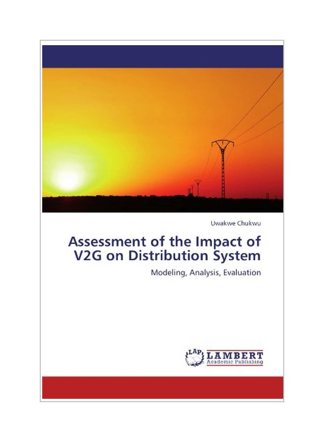 null - Assessment Of The Impact Of V2g On Distribution System: Modelling, Evaluation And Analysis paperback english - 19 May 2012 - Image 1