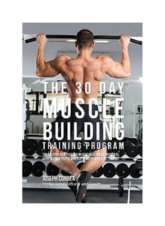The 30 Day Muscle Building Training Program paperback english - 07 Jul 2016 