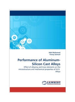 Performance Of Aluminum-Silicon Cast Alloys Paperback English by Adel Mohamed - 12 Dec 2010  - Image 1