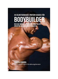 44 Selbstgemachte Protein-Shakes For Bodybuilder paperback german - 04 Jul 2016  - Image 1