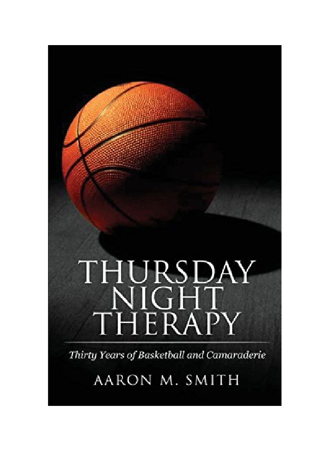 Thursday Night Therapy: Thirty Years Of Basketball And Camaraderie paperback english - 30 Aug 2017  - Image 1