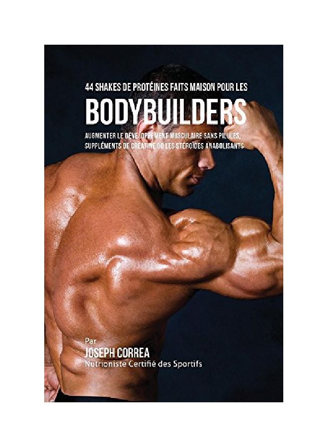 44 Shakes De Proteines Faits Maison Pour Les Bodybuilders paperback french - 29 Jun 2016 