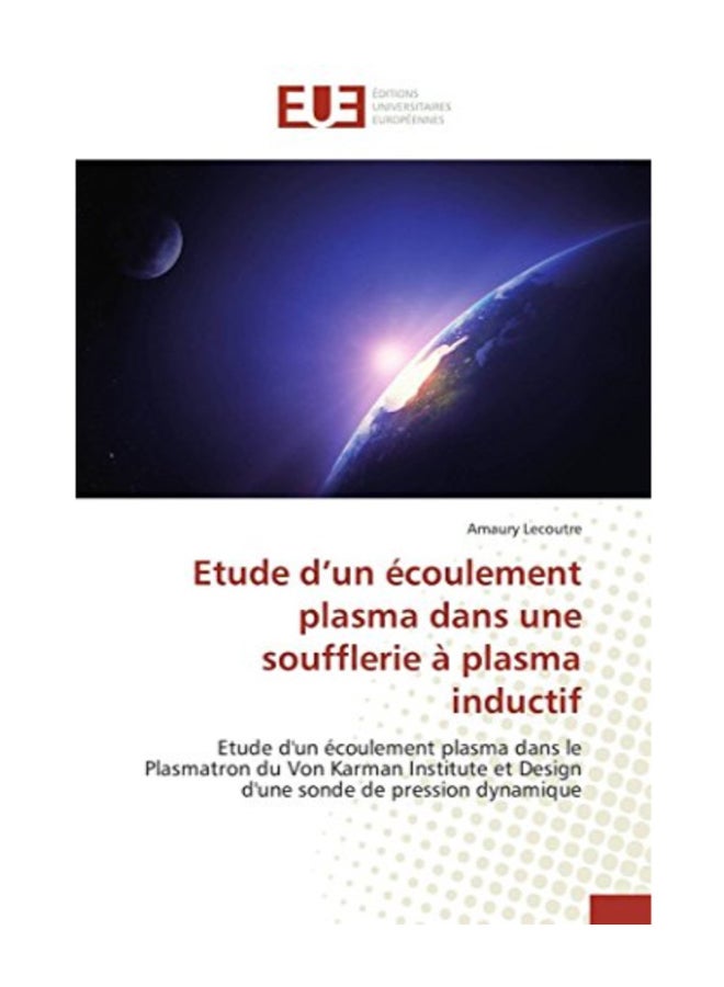 Etude D Un Ecoulement Plasma Dans Une Soufflerie A Plasma Inductif Paperback French by Amaury Lecoutre 