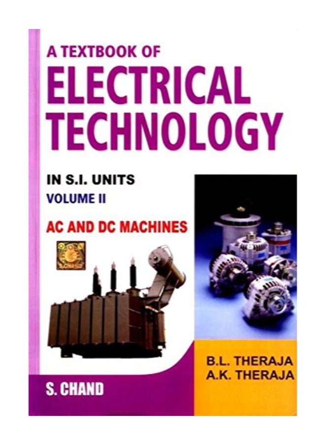 A Textbook Of Electrical Technology: Volume 2 Ac And Dc Machines: Ac And Dc Machines - Vol. 2 Paperback English by B.L.Theraja - 38869 
