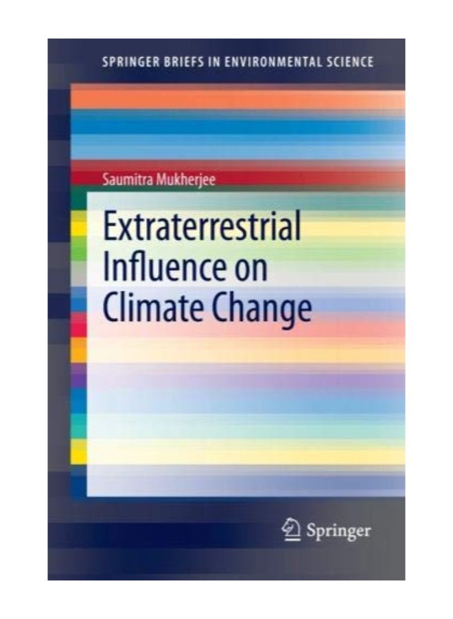 Extraterrestrial Influence On Climate Change (Springerbriefs In Environmental Science) Paperback English by Saumitra Mukherjee  - Image 1