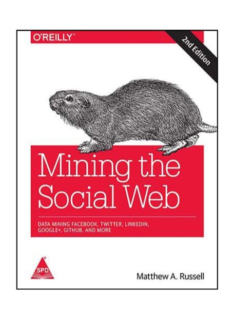 Mining The Social Web: Data Mining Facebook, Twitter, Linkedin, Google+, Github And More paperback english