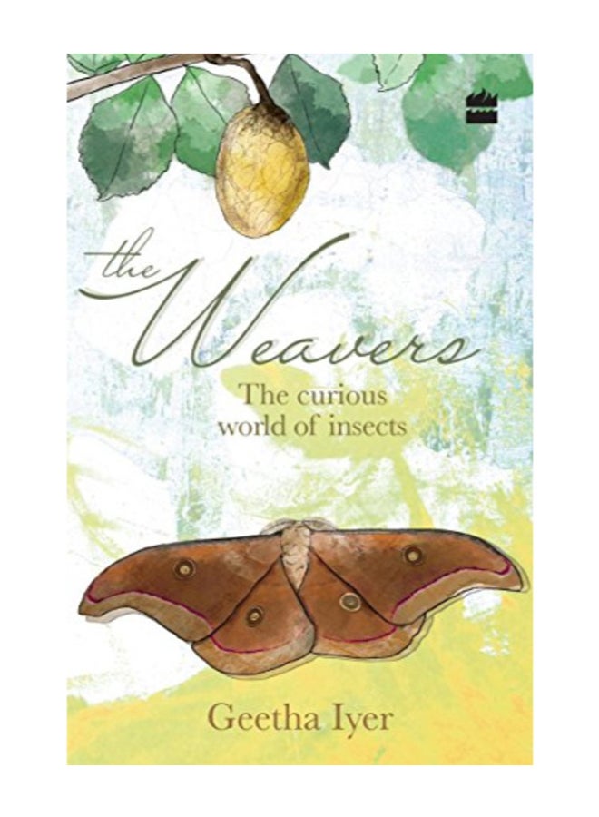 The Weavers: The Curious World Of Insects paperback english