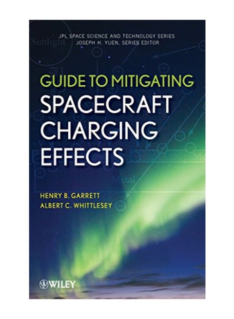 Guide To Mitigating Spacecraft Charging Effects (JPL Space Science And Technology Series) hardcover english