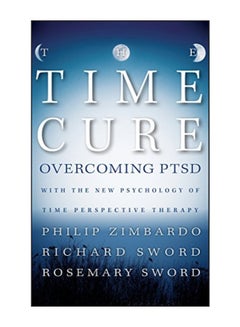 The Time Cure: Overcoming Ptsd With The New Psychology Of Time Perspective Therapy hardcover english  - Image 1