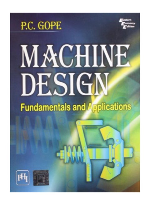 Machine Design: Fundamentals And Applications Paperback English by P. C. Gope