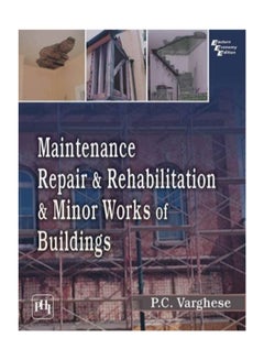 Maintenance, Repair & Rehabilitation & Minor Works Of Buildings Paperback English by P. C. Varghese - v1551248324/N21228013A_1