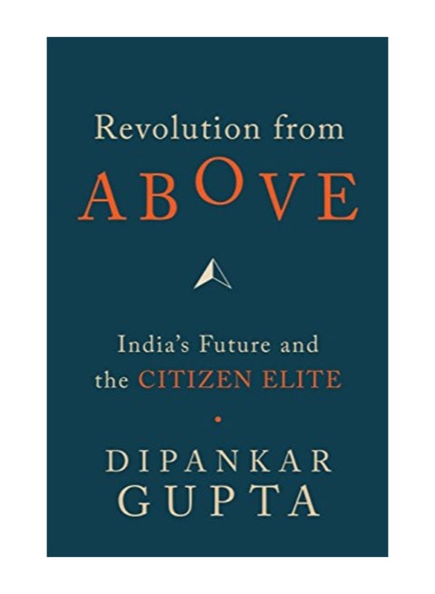 Revolution From Above: India's Future And The Citizen Elite paperback english