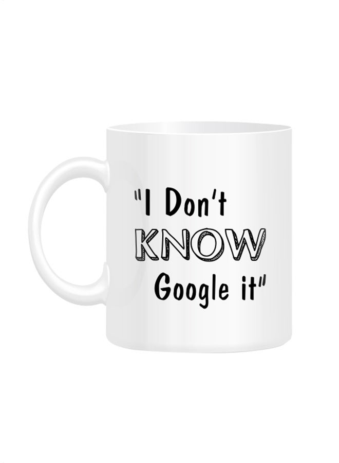 I Don't Know, Google It Printed Mug White 10cm