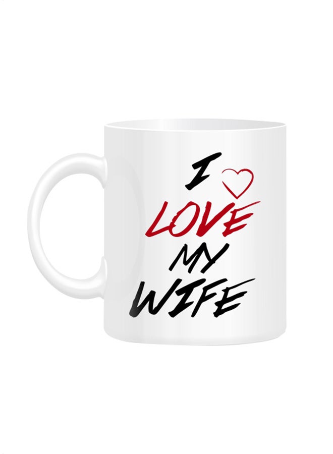 I Love My Wife Printed Mug White 10cm