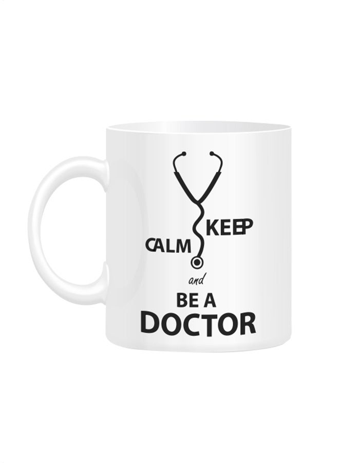 Fm Styles Keep calm and be a Doctor Printed Mug White 