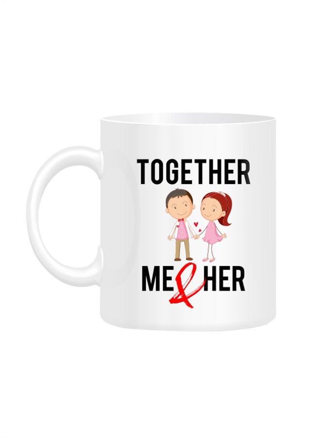 مج مطبوع عليه عبارة "Together me and her" أبيض 10سم
