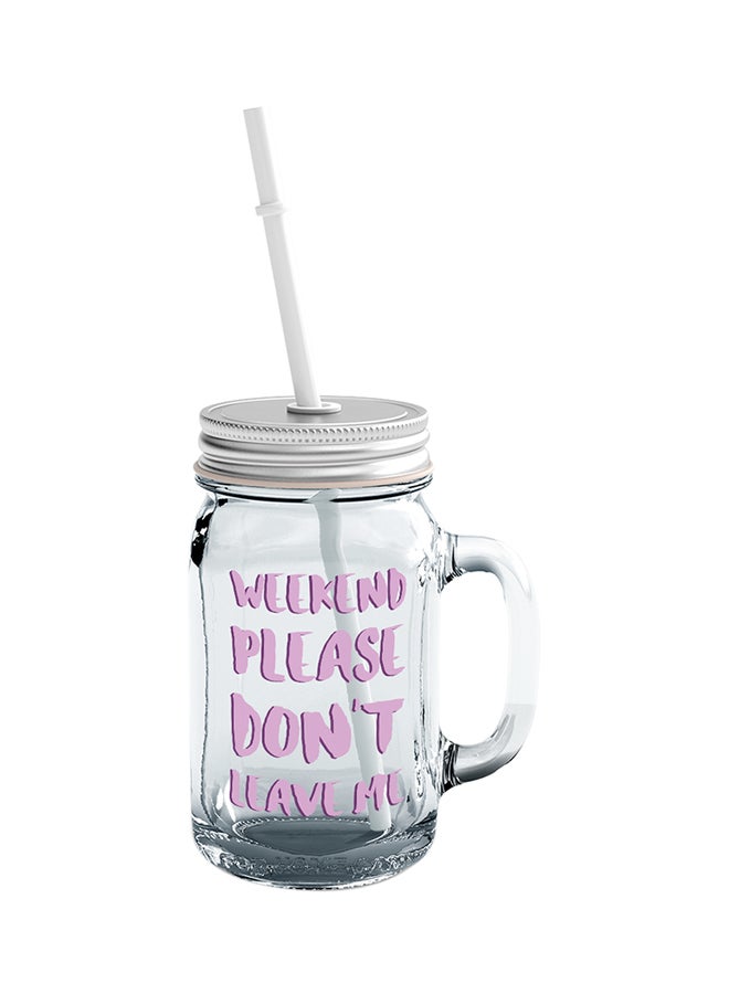 LOUD UNIVERSE Glass Weekend Please Dont Leave Me Fun Quote Mason Jar With Straw Clear  - Image 1