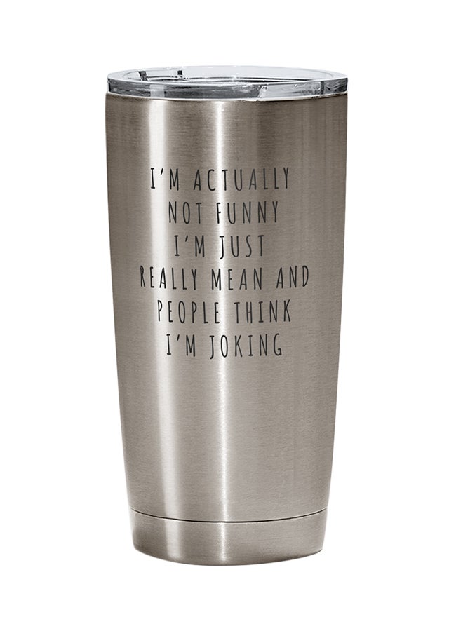 LOUD UNIVERSE Stainless Steel Im Not Funny People Think Im Joking Sarcastic Tumbler Silver 15cm  - Image 1