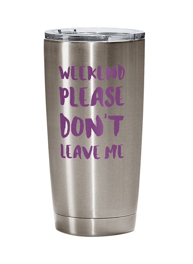LOUD UNIVERSE Stainless Steel Weekend Please Dont Leave Me Relax Cuddle Tumbler Silver 15cm  - Image 1