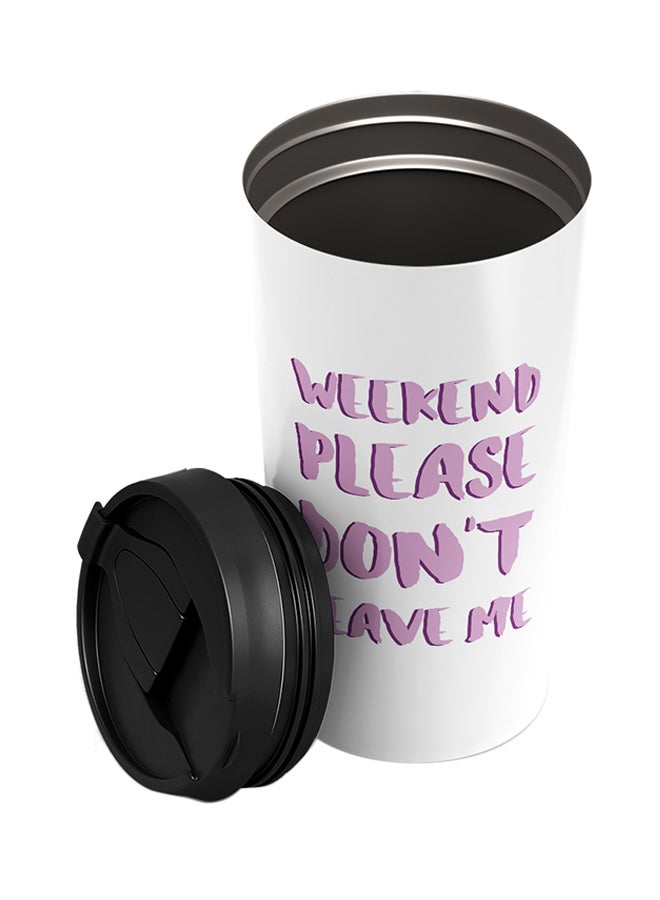LOUD UNIVERSE Stainless Steel Weekend Please Dont Leave Me Fun Quote Tumbler White 15cm  - Image 2