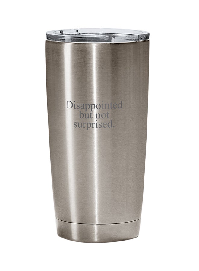 LOUD UNIVERSE Stainless Steel Dissapointed But Not Surprised Tumbler Silver 15cm  - Image 1