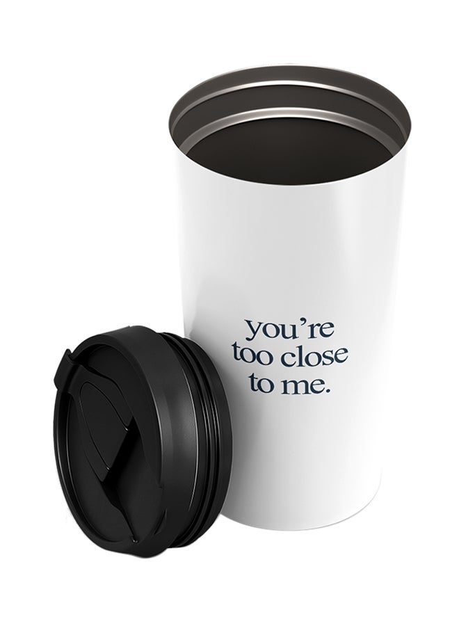 LOUD UNIVERSE Stainless Steel You Are Too Close To Me Couples And Friends Tumbler White 15cm  - Image 2