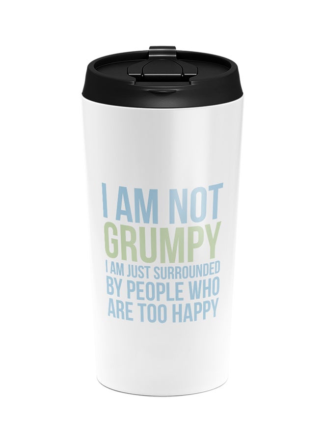 LOUD UNIVERSE Stainless Steel Am Not Grumpy People Are Too Happy Sarcastic Funny With Words Tumbler White 15cm  - Image 1