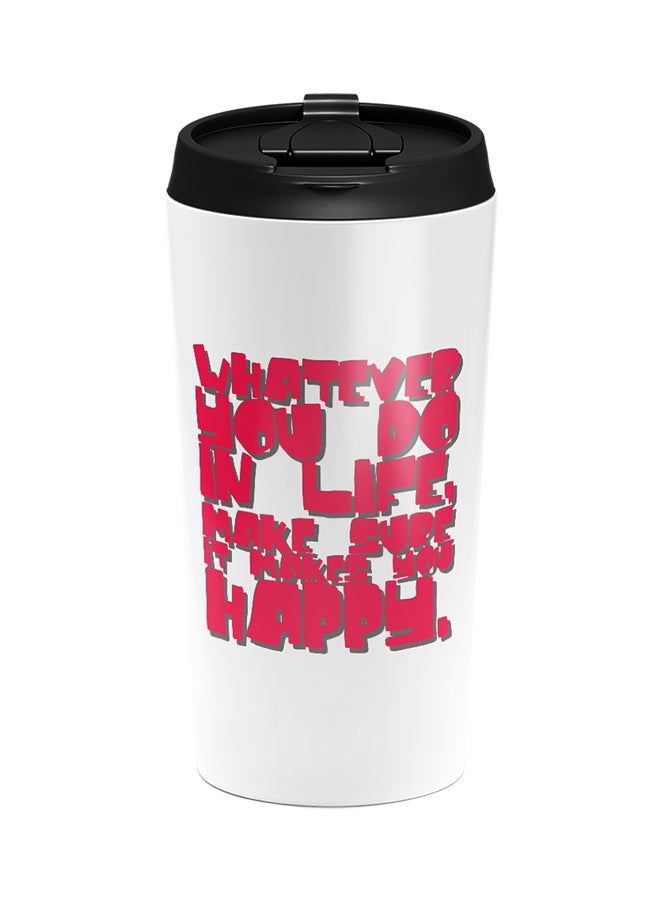 LOUD UNIVERSE Stainless Steel Do What Makes You Happy In Life Words Of Wisdom Red Tumbler White 15cm  - Image 1