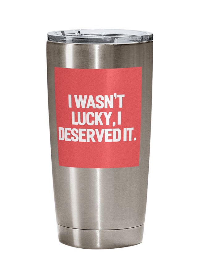 LOUD UNIVERSE Stainless Steel I Wasnt Lucky I Deserved It Self Image Inspiration Tumbler Silver 15cm  - Image 1