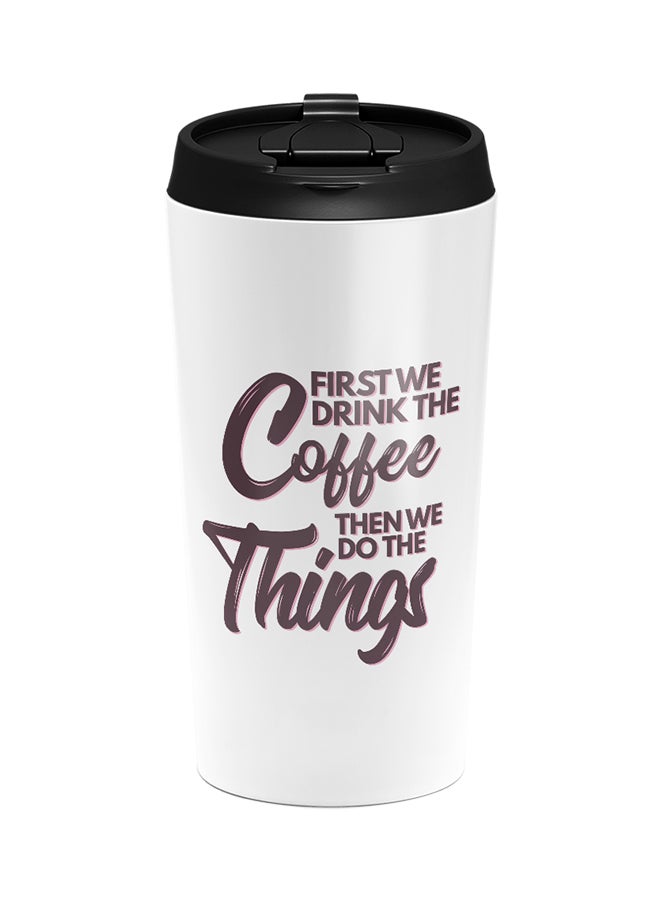 LOUD UNIVERSE Stainless Steel Drink Coffee And Do Thing Fun Morning Quote Tumbler White 15cm  - Image 1