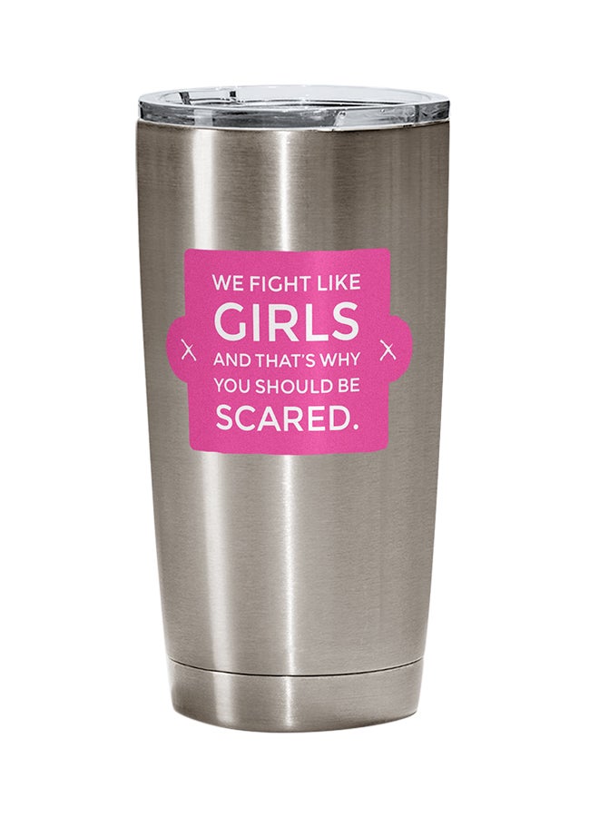 LOUD UNIVERSE Stainless Steel We Fight Like Girls Thats Why Be Afraid Girl Women Power Quote Tumbler Silver 15cm  - Image 1