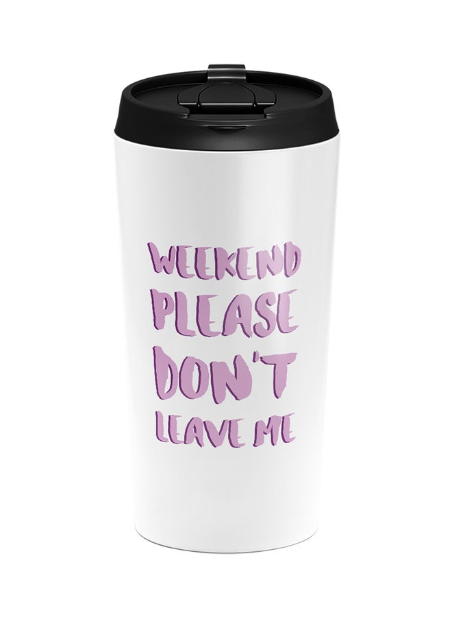 LOUD UNIVERSE Stainless Steel Weekend Please Dont Leave Me Fun Quote Tumbler White 15cm  - Image 1