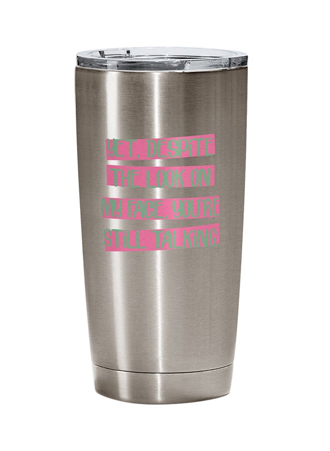LOUD UNIVERSE Stainless Steel Despite The Look On My Face You Are Still Talking Tumbler Silver 15cm  - Image 1