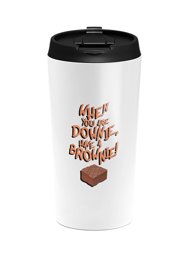 LOUD UNIVERSE Stainless Steel When You Are Downie Have A Brownie Funny Words Of Advice Tumbler White 15cm  - Image 1