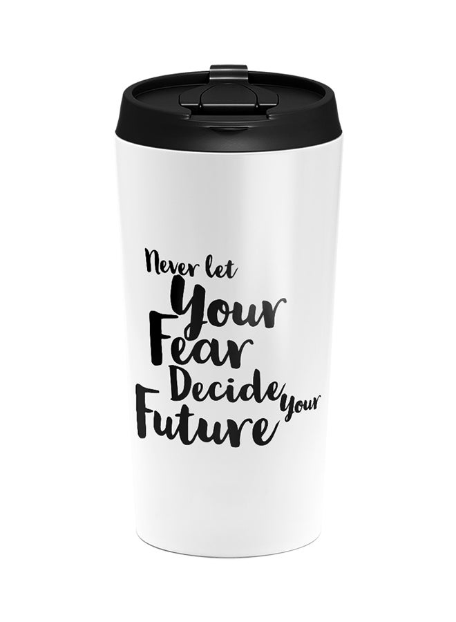 لاود يونيفيرس كوب من الستانلس ستيل مطبوع بالعبارة الملهمة "Never Let Your Fear Deciede Your Future" أبيض 15سم - Image 1