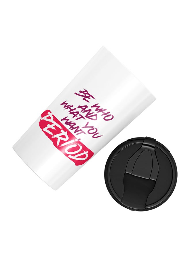 LOUD UNIVERSE Stainless Steel Be Who And What You Want To Be Period Motivational Quote Tumbler White 15cm - Image 3